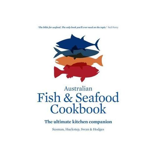 Australian Fish and Seafood Cookbook: The ultimate kitchen companion