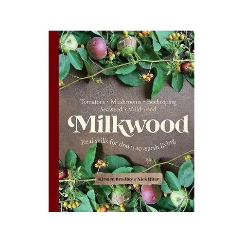 Milkwood: Real skills for down-to-earth living