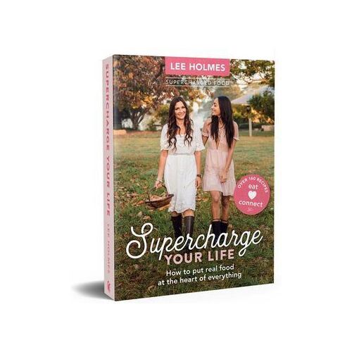 Supercharge Your Life: How to put real food at the heart of everything