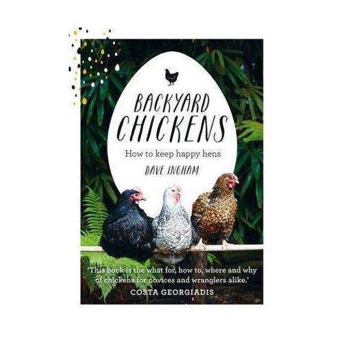 Backyard Chickens: How to keep happy hens 