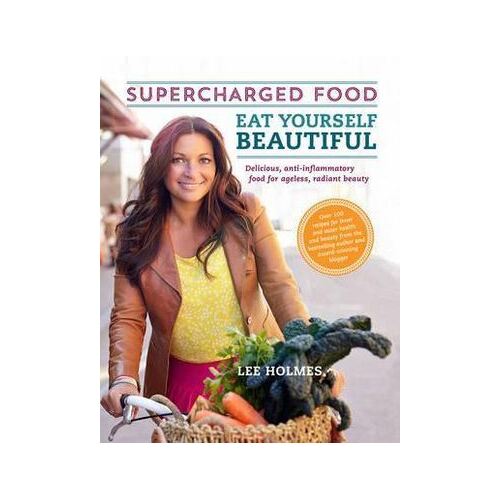 Eat Yourself Beautiful: Supercharged Food