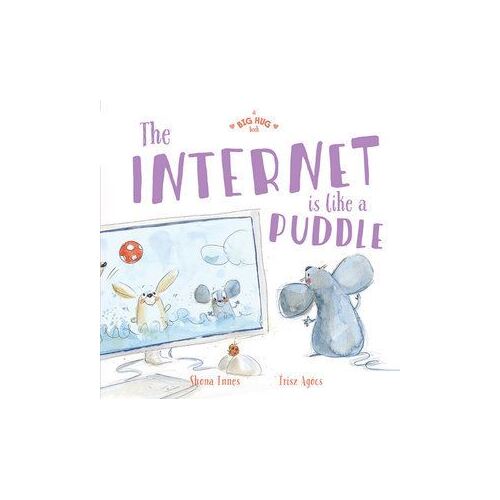 Big Hug Book: The Internet is Like a Puddle
