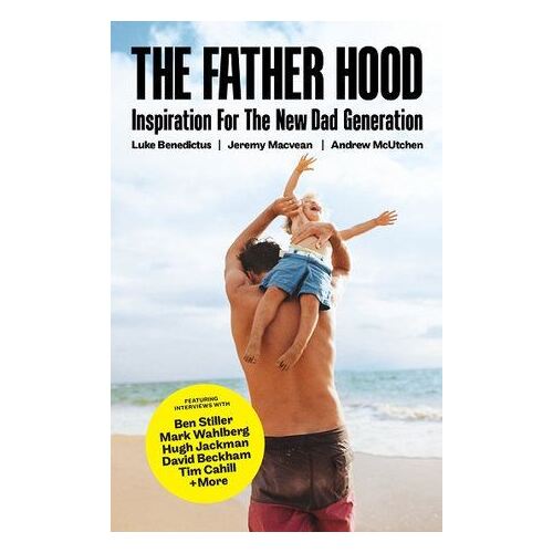 The Father Hood: Inspiration for the new dad generation