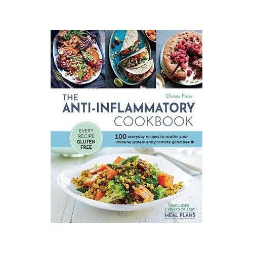 The Anti-Inflammatory Cookbook: 100 everyday recipes to soothe your immune system and promote good health