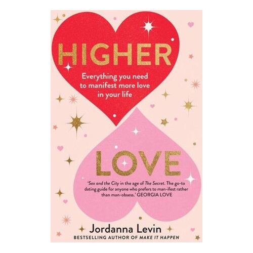Higher Love: Everything you need to manifest more love in your life