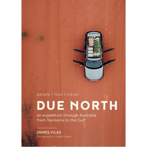 Due North: An expedition through Australia from Tasmania to the Gulf