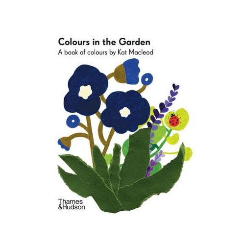 Colours in the Garden: A Book of Colours by Kat Macleod