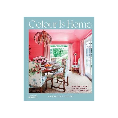 Colour is Home: A Brave Guide to Designing Classic Interiors