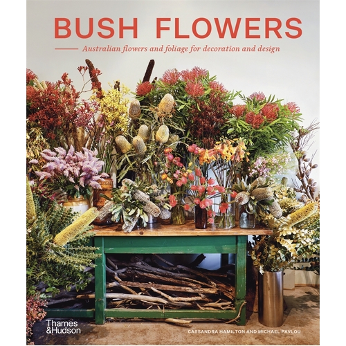 Bush Flowers: Australian flowers and foliage for decoration and design
