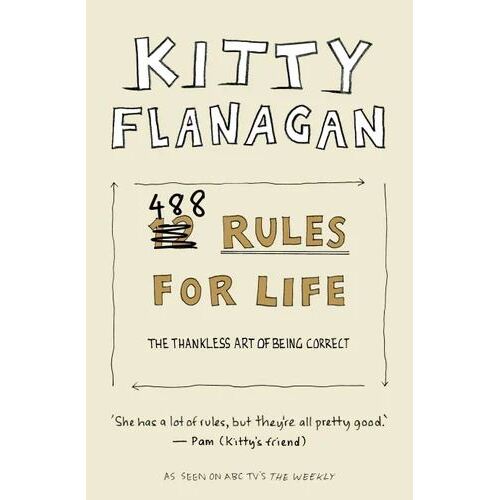 Kitty Flanagan's 488 Rules for Life: The thankless art of being correct
