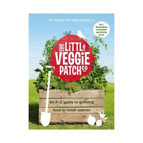 Little Veggie Patch Co: An A-Z guide to growing food in small spaces