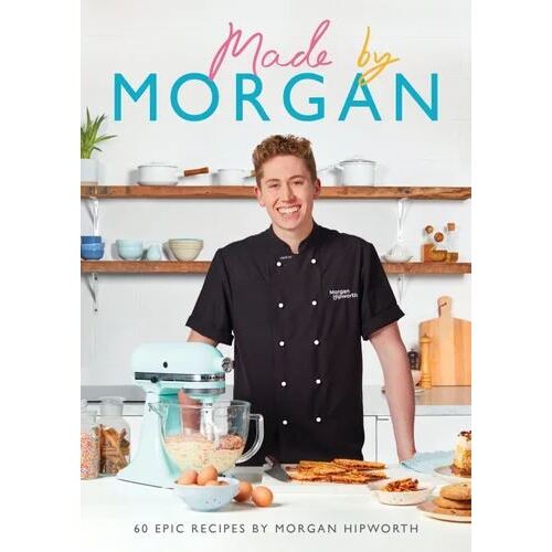 Made by Morgan: 60 Epic Recipes