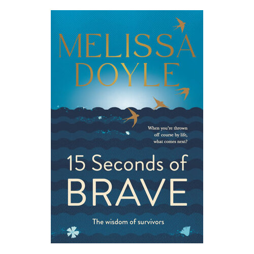 Fifteen Seconds of Brave: The wisdom of survivors