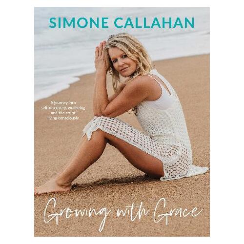 Growing with Grace: A journey into self-discovery, wellbeing and the art of living consciously