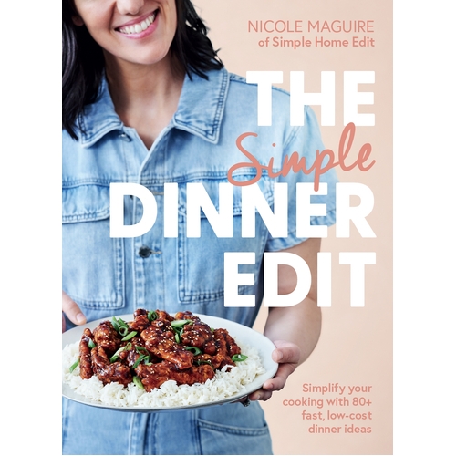 Simple Dinner Edit, The: Simplify your cooking with 80+ fast, low-cost dinner ideas
