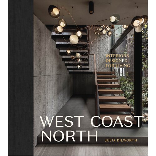 West Coast North: Interiors Designed for Living