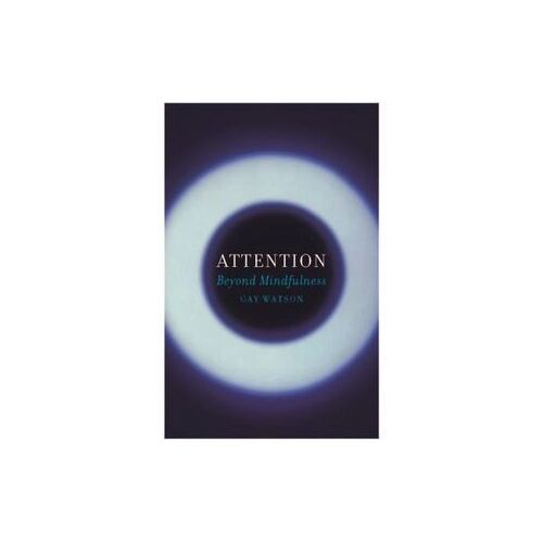 Attention: Beyond Mindfulness