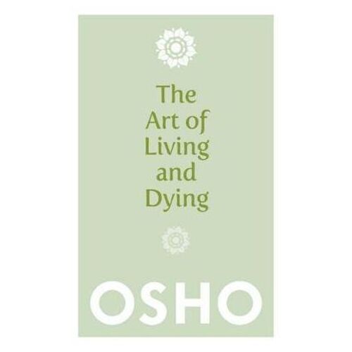 Art of Living and Dying, The: Celebrating Life and Celebrating Death