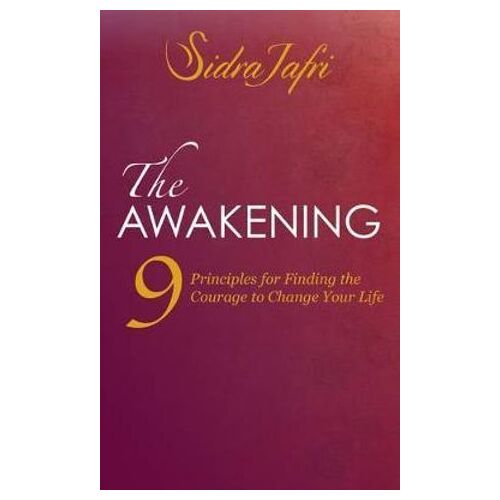 Awakening, The: 9 Principles for Finding the Courage to Change Your Life
