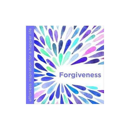Forgiveness: Effortless Inspiration for a Happier Life