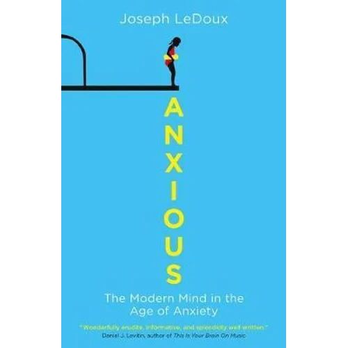 Anxious: The Moden Mind In The Age Of Anxiety