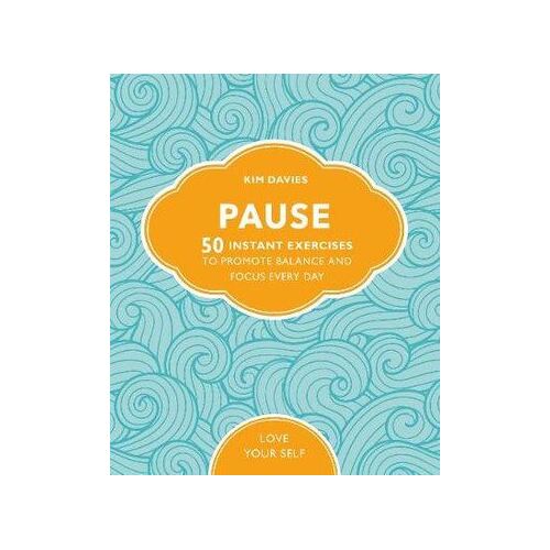 Pause: 50 Instant Exercises To Promote Balance And Focus Every Day