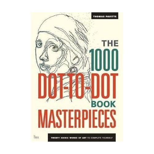 1000 Dot-to-Dot Book: Masterpieces, The: Twenty Iconic works of art to complete yourself