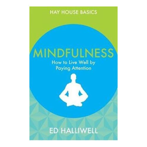 Mindfulness: How to Live Well by Paying Attention