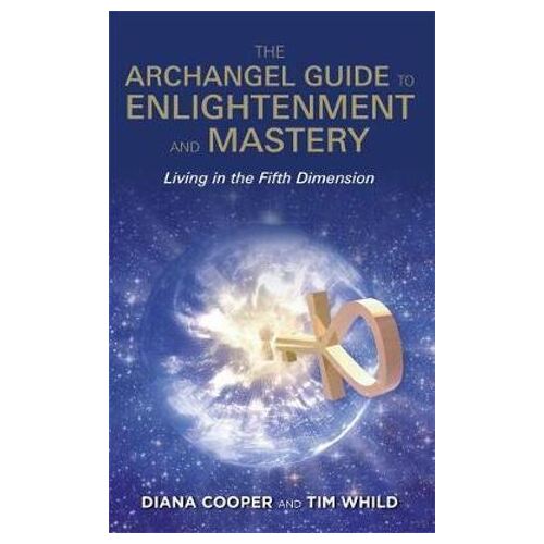 Archangel Guide to Enlightenment and Mastery, The: Living in the Fifth Dimension