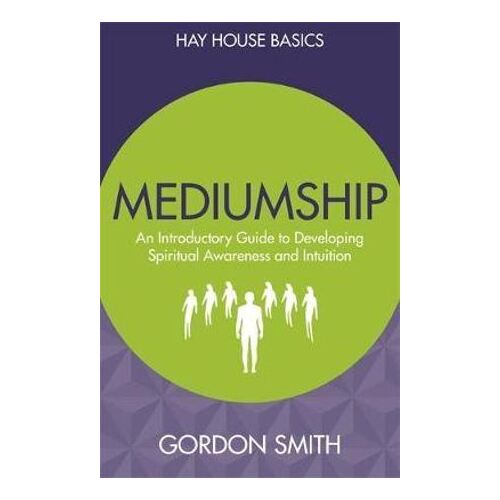 Mediumship: An Introductory Guide to Developing Spiritual Awareness and Intuition