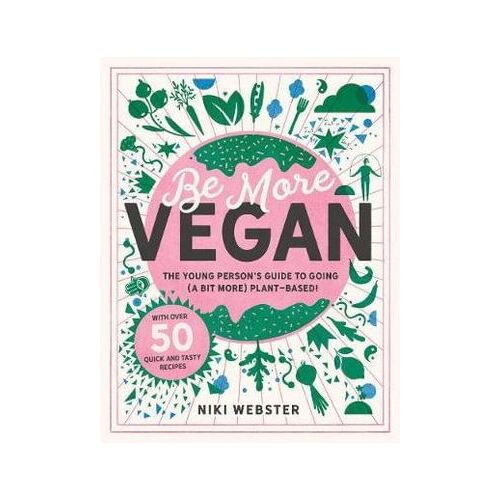 Be More Vegan: The young person's guide to a plant-based lifestyle