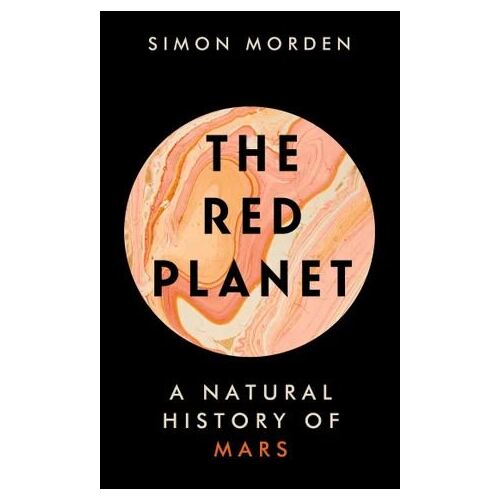 Red Planet, The: A Natural History of Mars