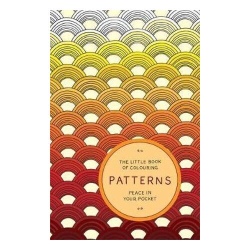 Little Book of Colouring: Patterns, The: Peace in Your Pocket