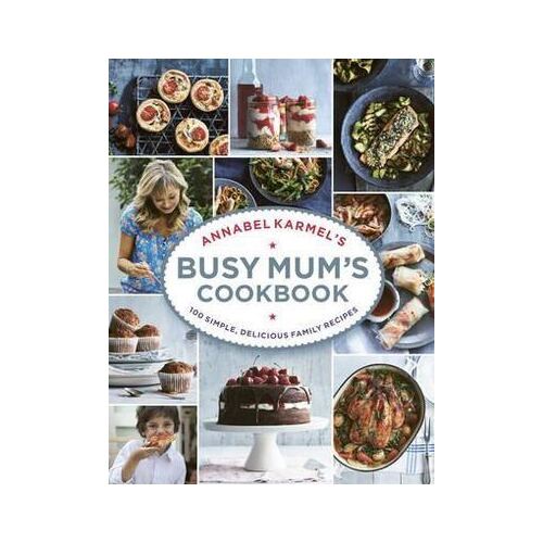 Annabel Karmel's Busy Mum's Cookbook