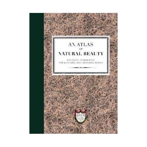 Atlas of Natural Beauty: Botanical ingredients for retaining and enhancing beauty, An