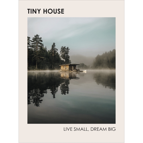Tiny House: Live Small  Dream Big