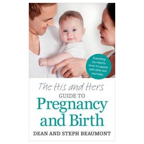 His and Hers Guide to Pregnancy and Birth, The