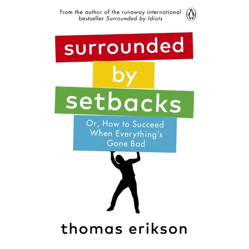 Surrounded by Setbacks: Or, How to Succeed When Everything's Gone Bad