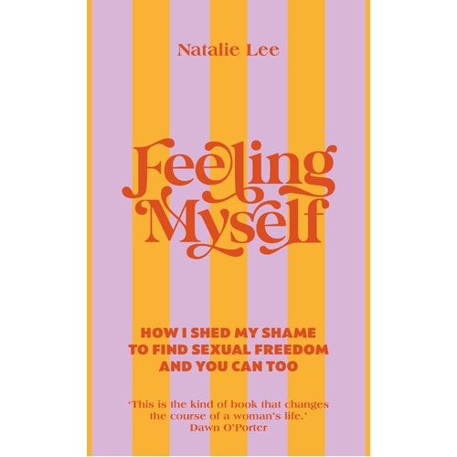 Feeling Myself: How I shed my shame to find sexual freedom and you can too