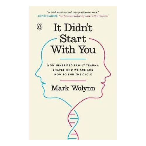 It Didn't Start with You: How Inherited Family Trauma Shapes Who We are and How to End the Cycle