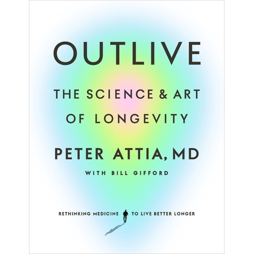 Outlive: The Science and Art of Longevity