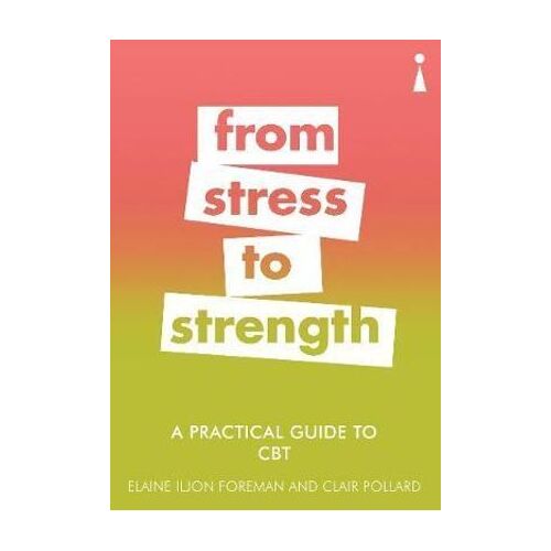 Practical Guide to CBT, A: From Stress to Strength