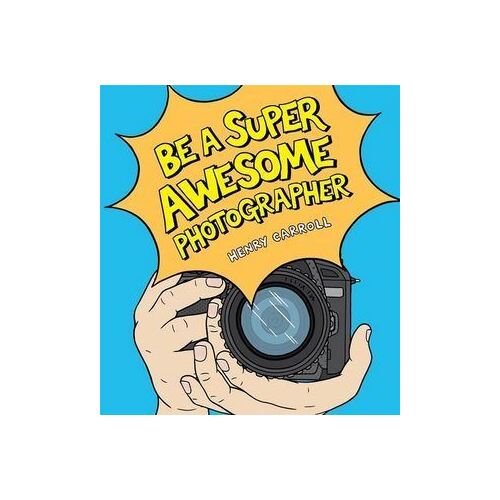 Be a Super Awesome Photographer