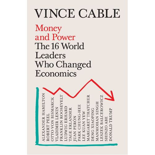 Money and Power: The 16 World Leaders Who Changed Economics