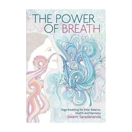 Power of Breath, The: The Art of Breathing Well for Harmony, Happiness and Health