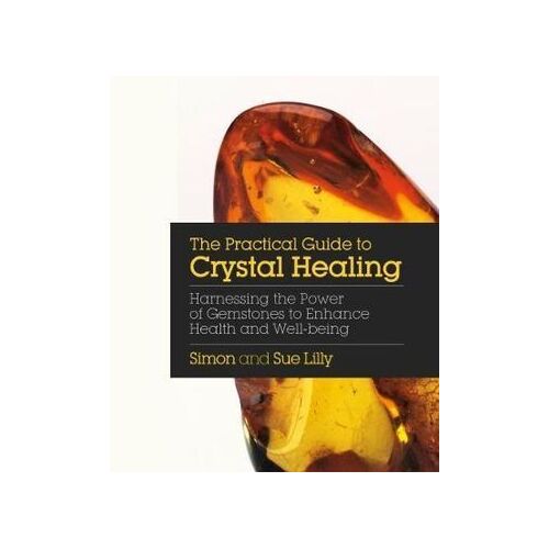 Practical Guide to Crystal Healing