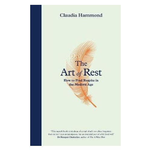 Art of Rest, The: How to Find Respite in the Modern Age