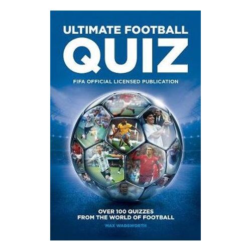 FIFA Ultimate Football Quiz: Over 100 quizzes from the world of football