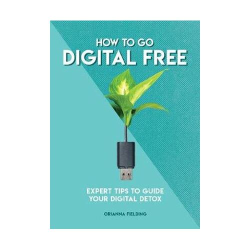 How to Go Digital Free: Expert Tips to Guide Your Digital Detox