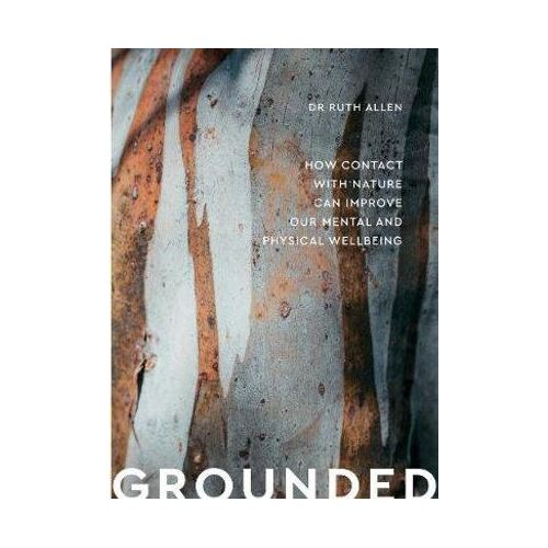 Grounded: How connection with nature can improve our mental and physical wellbeing